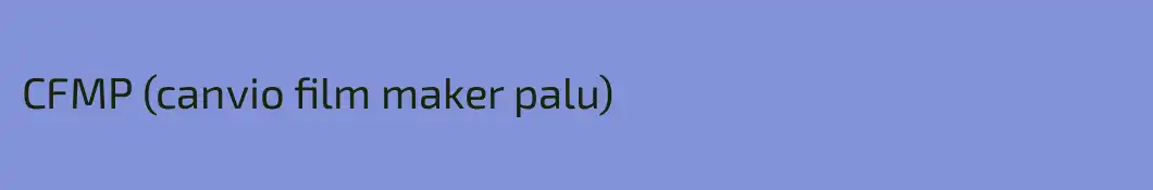 CFMP (canvio film maker palu)